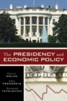 The Presidency and Economic Policy 0742547299 Book Cover