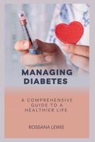 Managing Diabetes: A Comprehensive Guide to a Healthier Life (Optimal Health Explorations) B0CM3953W6 Book Cover