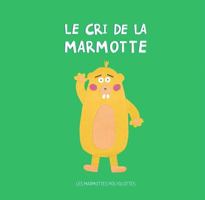 Le cri de la marmotte (Les aventures de la marmotte) (French Edition) B0FG2DJLLB Book Cover