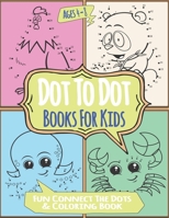 Dot To Dot Books For Kids Ages 4-8 Fun Connect The Dots & Coloring: Amazing Challenging and Fun Animal Connect The Dots Books for Kids Age 3, 4, 5, 6, 7, 8 - Easy Kids Dot To Dot Books Ages 4-6 3-8 3- B08C8JHJW7 Book Cover