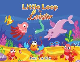 Little Loop the Lobster 1035832712 Book Cover