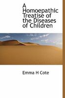 A Homoepathic Treatise of the Diseases of Children 0530799596 Book Cover