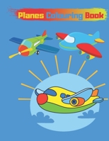 Planes Colouring Book: Airplane Coloring Book For Toddlers, Discover These Pages For Kids To Color B08N9J5XJZ Book Cover