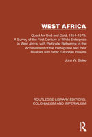 West Africa: Quest for God and Gold, 1454-1578: A Survey of the First Century of White Enterprise in West Africa, with Particular Reference to the ... Editions: Colonialism and Imperialism) 1032424974 Book Cover