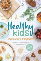 Healthy Kids - Delicioso y Saludable -: Desayunos, comidas, cenas, snacks y postres 1647898536 Book Cover