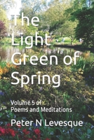 The Light Green of Spring: Volume 5 of Poems and Meditations B0CGXXF8SX Book Cover