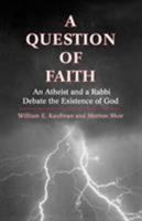 A Question of Faith: An Atheist and a Rabbi Debate the Existence of God 1568210892 Book Cover