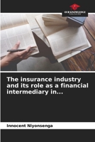 The insurance industry and its role as a financial intermediary in... 6206140458 Book Cover