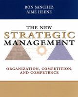 The New Strategic Management: Organization, Competition, and Competence 0471899534 Book Cover