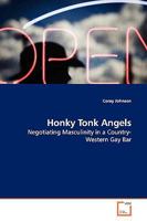 Honky Tonk Angels: Negotiating Masculinity in a Country-Western Gay Bar 3639133765 Book Cover
