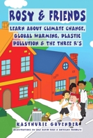 Rosy & Friends learn about Climate change, Global warming, Plastic pollution & the Three R's 1794750045 Book Cover