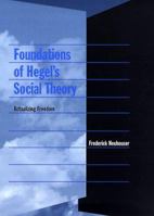Foundations of Hegel's Social Theory: Actualizing Freedom 0674001524 Book Cover