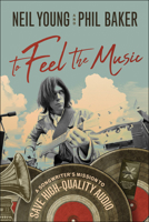 To Feel the Music: A Songwriter's Mission to Save High-Quality Audio 1948836386 Book Cover