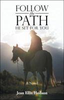 Follow the Path He Set For You: A Novel 1490785450 Book Cover