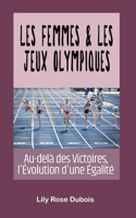 Les femmes et les Jeux Olympiques: Au-delà des Victoires, l'Évolution d'une Égalité B0CS3S2L4J Book Cover