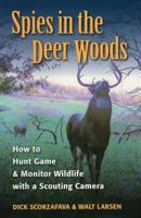 Spies In The Deer Woods: How to Hunt With a Scouting Camera 0811735125 Book Cover