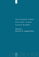 The Jerusalem Talmud: First Order: Zeraim Tractate Berakhot (Studia Judaica, Bd. 18) (Studia Judaica (Walter De Gruyter & Co.), Bd. 18.) 3110165910 Book Cover