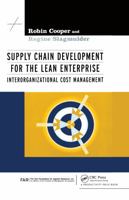 Supply Chain Development for the Lean Enterprise: Interorganizational Cost Management (Strategies in Confrontational Cost Management Series) 1563272180 Book Cover