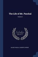 The Life of Mr. Paschal, Volume 2 1357785550 Book Cover