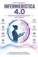INFERMIERISTICA 4.0: Guida Smart ai Modelli Organizzativi nell'Era Digitale (Italian Edition) B0FKYHR885 Book Cover