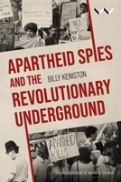 Apartheid Spies and the Revolutionary Underground 1776149017 Book Cover