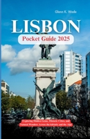 LISBON POCKET GUIDE 2025: Exploring Hidden Gems, Historic Cities, and Natural Wonders Across the Adriatic and the Alps B0FGD99WNQ Book Cover