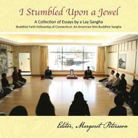 I Stumbled Upon a Jewel: A Collection of Essays by a Lay Sangha 1481758926 Book Cover