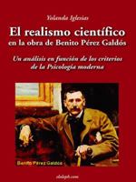 El realismo científico en la obra de Benito Pérez Galdós : un análisis en función de los criterios de la psicología moderna. 9871070276 Book Cover