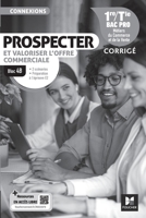 Connexions - PROSPECTER et valoriser l'offre commerciale Bloc 4B - 1re-Tle Bac Pro - Ed 2024 corrigé (French Edition) 2216172006 Book Cover