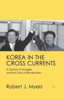 Korea in the Cross Currents: A Century of Struggle and the Crisis of Reunification 1349386472 Book Cover