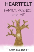 HEARTFELT: FAMILY, FRIENDS, and ME B0B92RFZMH Book Cover