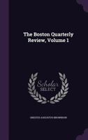 The Boston Quarterly Review, Volume 1 1377477053 Book Cover