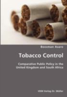 Tobacco Control: Comparative Public Policy in the United Kingdom and South Africa 383643430X Book Cover