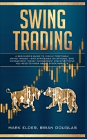 Swing Trading: A Beginner's Guide to Highly Profitable Swing Trades - with Strategies on Options, Time Management, Money Management and Everything You Need to Know about Stock Markets 1801943893 Book Cover