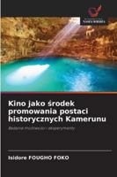 Kino jako srodek promowania postaci historycznych Kamerunu (Polish Edition) 6208962986 Book Cover