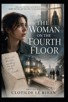 THE WOMAN ON THE FOURTH FLOOR: A Psychological Mystery of Lost Memories, Family Secrets, and a Truth Worth Killing For B0H5N559Z1 Book Cover