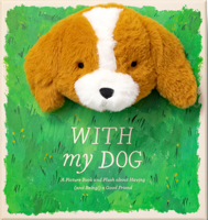 With My Dog: A Picture Book and Plush about Having (and Being!) a Good Friend 1957891149 Book Cover