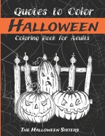 Halloween Quotes to Color: Coloring Book for Adults B08HG7TQ7W Book Cover