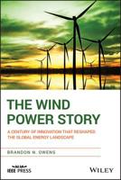 The Wind Power Story: A Century of Innovation That Reshaped the Global Energy Landscape 1118794184 Book Cover