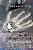 Digital Innovations for Mass Communications: Engaging the User 041566294X Book Cover