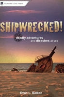 Shipwrecked!: Adventures and Disasters at Sea 0897326539 Book Cover