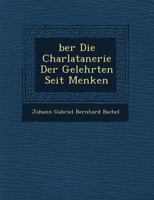 Über die Charlatanerie der Gelehrten seit Menken 1249525551 Book Cover