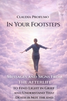 In Your Footsteps: Messages and Signs from the Afterlife to Find Light in Grief and Understand That Death Is Not the End. B0GJS4XGKW Book Cover