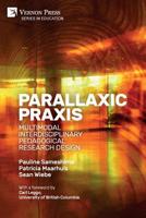 Parallaxic Praxis : Multimodal Interdisciplinary Pedagogical Research Design [B&W] 1622737237 Book Cover