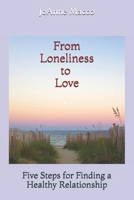 From Loneliness to Love: Five Steps for Finding a Healthy Relationship 0998602124 Book Cover