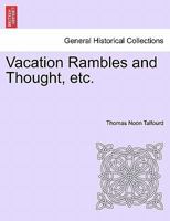 Vacation Rambles and Thought, etc. 1241515247 Book Cover