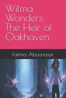 Wilma Wonders: The Heir of Oakhaven B0FPDGBHTF Book Cover