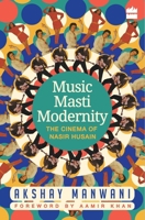 Music, Masti, Modernity: The Cinema of Nasir Husain 9352640969 Book Cover