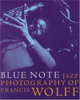 The Blue Note Years: The Jazz Photography of Francis Wolff 0789304937 Book Cover