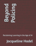 Beyond Policing: Reclaiming Learning in the Age of AI B0FJ8H8R74 Book Cover